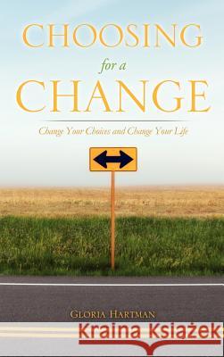 Choosing for a Change Gloria Hartman 9781619042995 Xulon Press