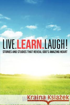 Live. Learn. Laugh! Mary Ann Crum 9781619043084 Xulon Press