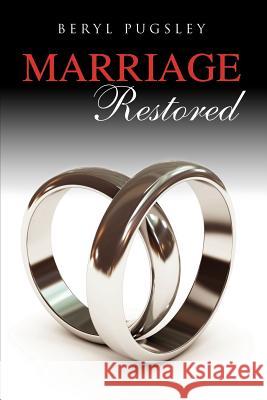 Marriage Restored Beryl Pugsley 9781619043404 Xulon Press