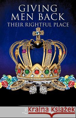 Giving Men Back Their Rightful Place Volume 1 Louise Wilson 9781619043794