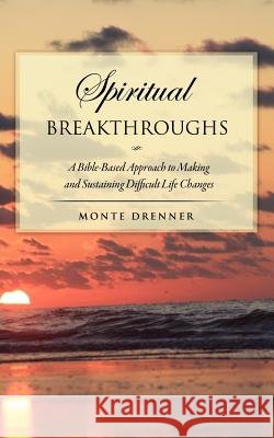 Spiritual Breakthroughs Monte Drenner 9781619044524