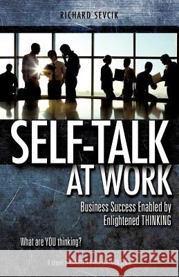 SELF-TALK at WORK Richard Sevcik 9781619044531