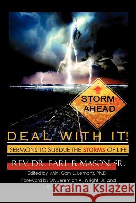 Deal with It! REV Dr Earl B Mason, Sr 9781619045989 Xulon Press
