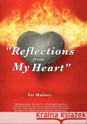 Reflections from My Heart Mallory, Pat 9781619046245 Xulon Press