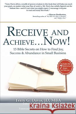 Receive and Achieve...Now! Mba Jd Terry G Davis 9781619046481