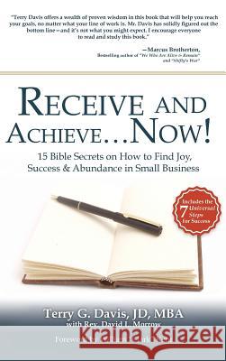 Receive and Achieve...Now! Mba Jd Terry G Davis 9781619046498