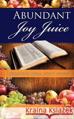 Abundant Joy Juice Joyce J Ashley 9781619046597