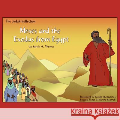 Moses and the Exodus from Egypt Sylvia A Thomas 9781619046696 Xulon Press