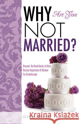 Why Are You Not Married? Olumide Emmanuel 9781619047433 Xulon Press