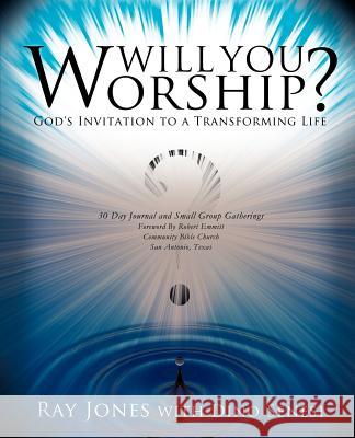 Will You Worship? Ray Jones, Dino Senesi 9781619047709 Xulon Press