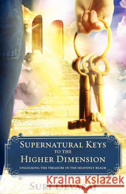 Supernatural Keys to the Higher Dimension Suri Devaraj 9781619047754