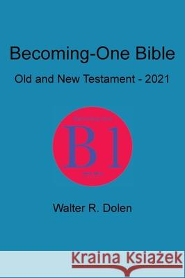 Becoming-One Bible Walter R. Dolen 9781619180598 Becoming-One Publications