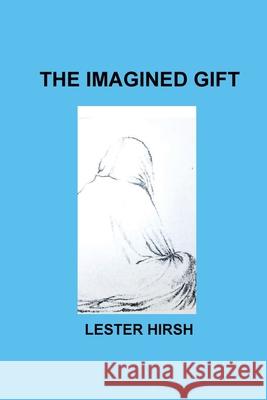 The Imagined Gift Lester Hirsh 9781619180673