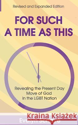 For Such a Time As This!: Revealing the Present Day Move of God In the LGBT Nation Schave, Evelyn 9781619200449 Segr Publishing LLC