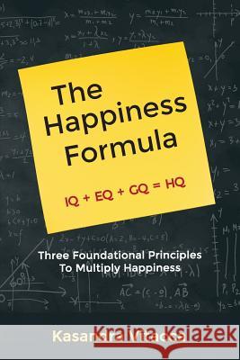 The Happiness Formula: Three Foundational Principles to Multiply Happiness Kasandra Vitacca Mitchell 9781619200678 Not Avail
