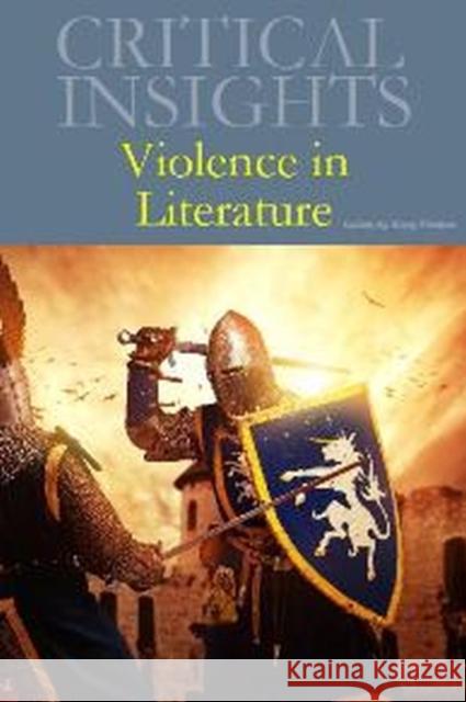 Critical Insights: Violence in Literature: Print Purchase Includes Free Online Access Peebles, Stacey 9781619254091