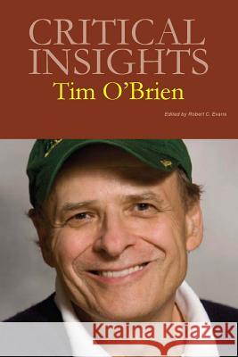 Critical Insights: Tim O'Brien: Print Purchase Includes Free Online Access Robert C. Evans 9781619254213 Salem Press