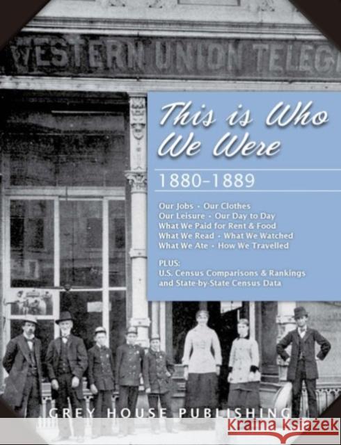 This Is Who We Were: 1880-1899: Print Purchase Includes Free Online Access Laura Mars   9781619257559 Grey House Publishing Inc
