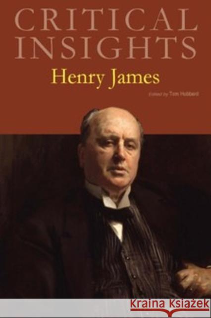 Critical Insights: Henry James: Print Purchase Includes Free Online Access Tom Hubbard 9781619258365