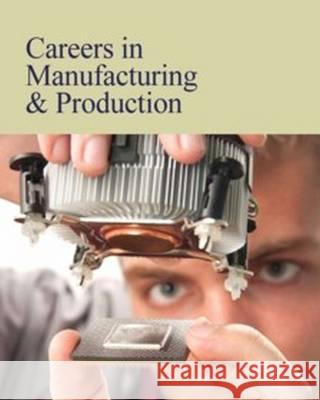 Careers in Manufacturing & Production: Print Purchase Includes Free Online Access Shally-Jensen, Michael 9781619258945
