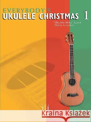 Everybody\'s Ukulele Christmas Book 1 Ukulele Mike Lynch Philip Groeber 9781619281158 Alfred Music