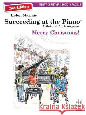 Succeeding at the Piano, Merry Christmas Book - Grade 2b (2nd Edition) Helen Marlais 9781619282353 Alfred Music