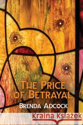 The Price of Betrayal Brenda Adcock 9781619294738 Flashpoint Publications