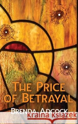 The Price of Betrayal Brenda Adcock 9781619294752 Flashpoint Publications