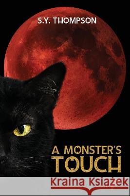 A Monsters Touch S Y Thompson   9781619295322 Flashpoint Publications