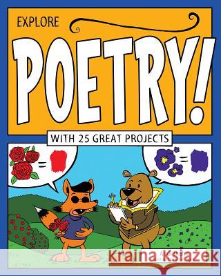 Explore Poetry!: With 25 Great Projects Andi Diehn Bryan Stone 9781619302839 Nomad Press (VT)