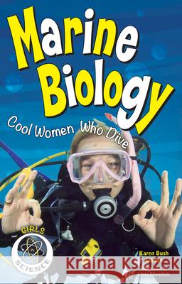 Marine Biology: Cool Women Who Dive Karen Bush Gibson Lena Chandhok 9781619304352 Nomad Press (VT)