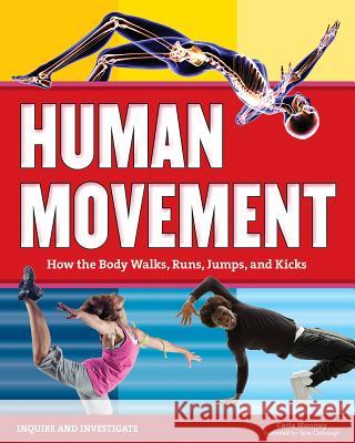 Human Movement: How the Body Walks, Runs, Jumps, and Kicks Carla Mooney Samuel Carbaugh 9781619304857 Nomad Press (VT)
