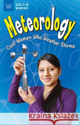 Meteorology: Cool Women Who Weather Storms  9781619305410 Nomad Press (VT)