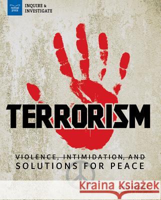 Terrorism: Violence, Intimidation, and Solutions for Peace  9781619305960 Nomad Press (VT)