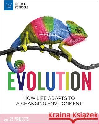 Evolution: How Life Adapts to a Changing Environment with 25 Projects  9781619305977 