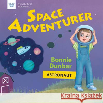 Space Adventurer: Bonnie Dunbar, Astronaut Andi Diehn Katie Mazeika 9781619307698