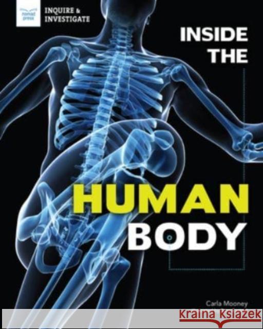 Inside the Human Body Carla Mooney Tom Casteel 9781619309036 Nomad Press (VT)