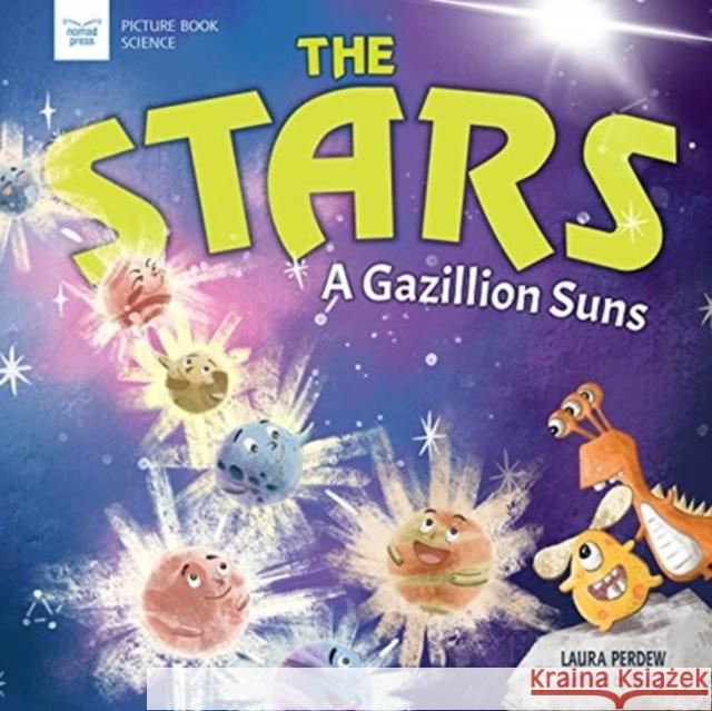 The Stars: A Gazillion Suns Perdew, Laura 9781619309920 GLOBAL PUBLISHER SERVICES