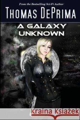 A Galaxy Unknown: AGU Series - Book 1 Deprima, Thomas J. 9781619310001 Thomas Deprima