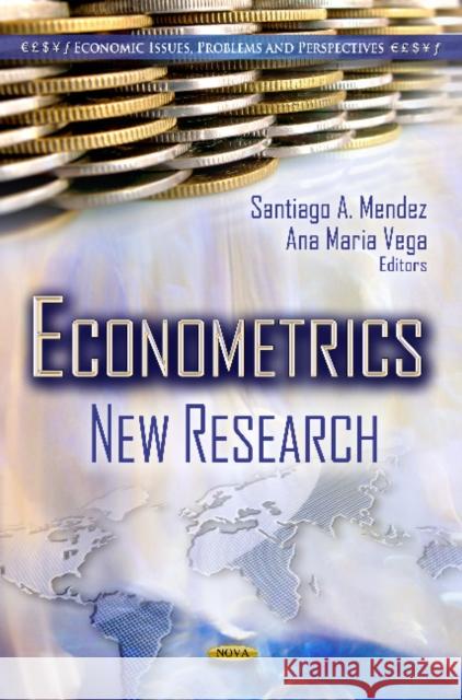 Econometrics: New Research Santiago A Mendez, Ana Maria Vega 9781619420052