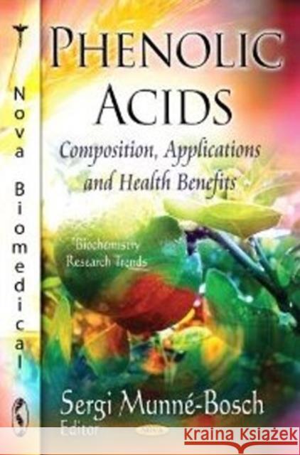 Phenolic Acids: Composition, Applications & Health Benefits Sergi Munne-bosch 9781619420328