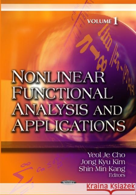 Nonlinear Functional Analysis & Applications: Volume 1 Yeol Je Cho, Jong Kyu Kim, Shin Min Kang 9781619420595 Nova Science Publishers Inc