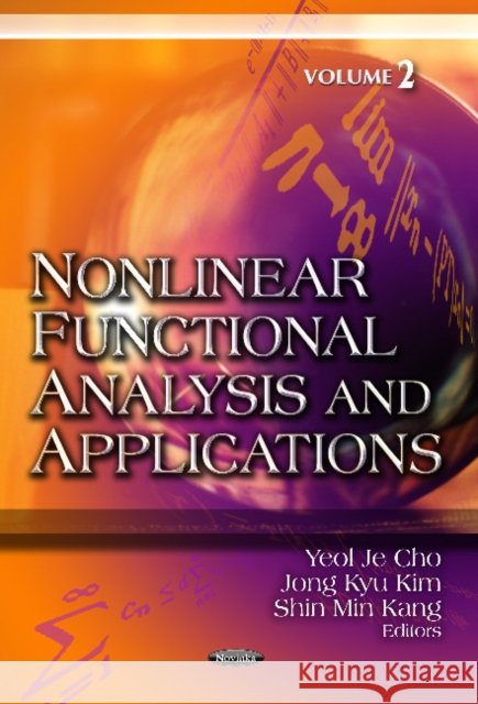 Nonlinear Functional Analysis & Applications: Volume 2 Yeol Je Cho, Jong Kyu Kim, Shin Min Kang 9781619420601