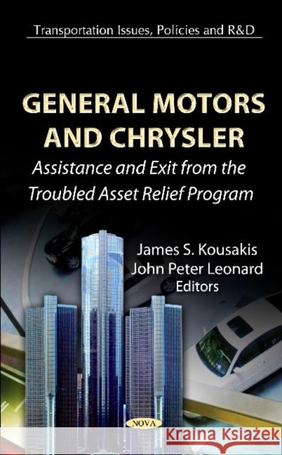General Motors & Chrysler: Assistance & Exit From The Troubled Asset Relief Program James S Kousakis, John Peter Leonard 9781619420724 Nova Science Publishers Inc