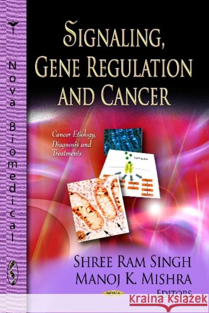 Signaling, Gene Regulation & Cancer Shree Ram Singh, Manoj K Mishra 9781619420885