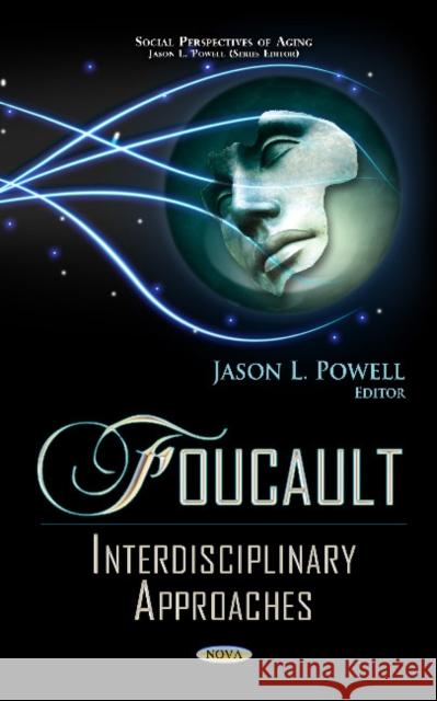 Foucault: Interdisciplinary Approaches Jason L Powell 9781619421462 Nova Science Publishers Inc