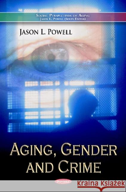 Aging, Gender & Crime Jason L Powell 9781619421509 Nova Science Publishers Inc