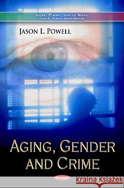 Aging, Gender & Crime Jason L Powell 9781619421509 Nova Science Publishers Inc