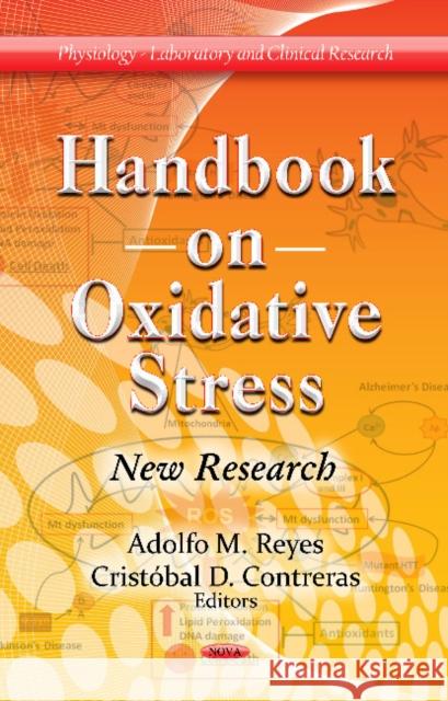 Handbook on Oxidative Stress: New Research Adolfo M Reyes, Cristóbal D Contreras 9781619421783