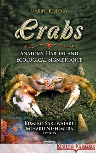 Crabs: Anatomy, Habitat & Ecological Significance Kumiko Saruwatari, Miharu Nishimura 9781619422254 Nova Science Publishers Inc